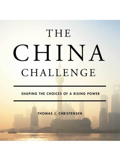 Title details for The China Challenge by Thomas J. Christensen - Available